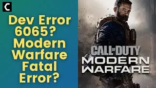 Dev Error 6065? Call Of Duty Modern Warfare Fatal Error? [Best FIX 2022]