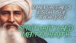 Imam Rabbani's Insights on Psychology - Spirituality and Mental Health