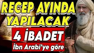 RECEP AYINDA YAPILACAK 4 İBADET | İBN ARABİ’YE GÖRE GÖRÜNMEYEN KAPILAR