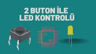 ARDUINO DERS 8- İKİ BUTON İLE LED KONTROLÜ