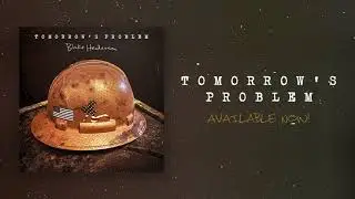 Tomorrow's Problem | Blake Henderson | Audio