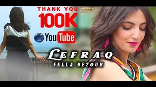 Fella Bezouh-Lefraq-Clip 2021