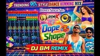 Dope Shope - Dj Bm Remix|| Honey Singh Trending 90s Style Dance Humming Mix 2026|| Dj Susovan Remix 