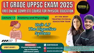 Lecture 7 - The Digestive System (Unit 4.7) | Free LT Grade UPPSC Physical Education Class 2025
