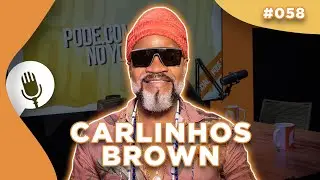 CARLINHOS BROWN - PODE.com #058