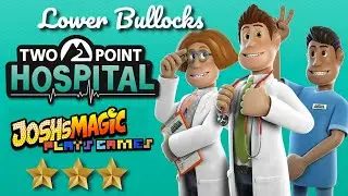 How To Get A 3 star Hospital In Lower Bullocks Hospital | Two Point Hospital | Walkthrough