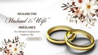 Healing &ldquo;Husband-Wife&rdquo; Imbalance with Five-Element Acupuncture | Atlanta Acupuncture