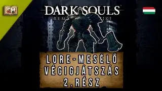 Dark Souls történetmesélős végigjátszás #2 - A Káosz gyermekei (Magyarul)