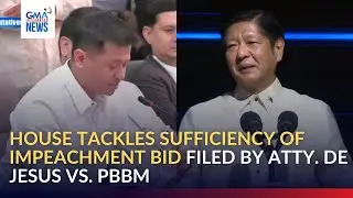 House tackles sufficiency of impeachment bid filed by Atty. De Jesus vs. PBBM | GMA Integrated News