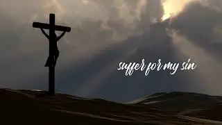 A Song for the Cross &mdash; A Journey Through Lent