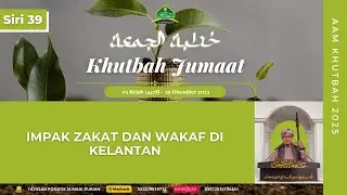 AAM Khutbah 2025 (39) Impak Zakat Dan Wakaf Di Kelantan.