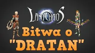 Last Chaos Poland ► Bitwa o Dratan | 15.01.2017 |