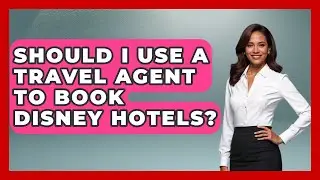 Should I Use A Travel Agent To Book Disney Hotels? - Insider Theme Park Tips