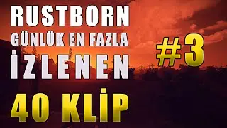 RUSTBORN G&Uuml;NL&Uuml;K EN FAZLA İZLENEN 40 KLİP #3 !! RUSTBORN KOMİK ANLAR