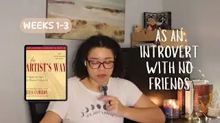 The Artist's Way (Weeks 1-3): Becoming Creative Again When You Feel Alone