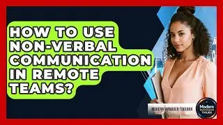 How To Use Non-verbal Communication In Remote Teams? - Modern Manager Toolbox