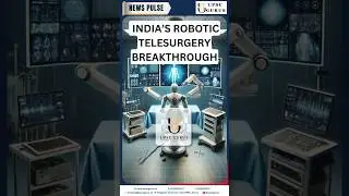 India&rsquo;s Robotic Telesurgery Breakthrough | UPSC GURUS NEWS PLUS&nbsp; 12/1/25