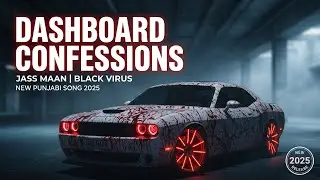 Dashboard Confessions ( Official Video ) : Jass Maan | Black Virus | New Punjabi Song 2025