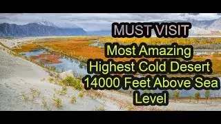 Highest Cold Desert in The World