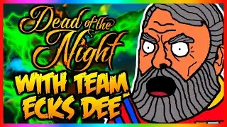 *LMAO I'M 6 MONTHS LATE* DEAD OF THE NIGHT FUNNY MOMENTS W/ TEAM ECKS DEE (Black Ops 4 Zombies)
