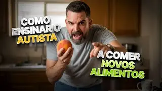 Autismo e Alimentação: Como Ensinar a Criança a Comer Novos Alimentos com Método e Paciência