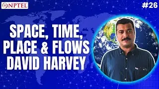 #26 Space| Time | Place & Flow s| David Harvey | Saskia Sassen & Manuel Castells