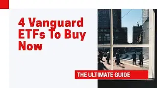 4 Vanguard ETFs to Buy Now!!!