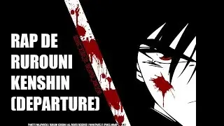 Rurouni Kenshin (Samurai X) Rap en Espa&ntilde;ol [Departure]