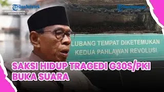 🔵Saksi Hidup Tragedi G30S/PKI Buka Suara: Begini Kondisi Nyata di Lubang Buaya