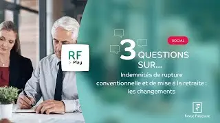 3 Questions sur les indemnités de rupture conventionnelle et de mise à la retraite