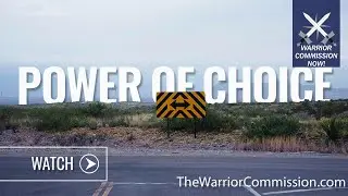 Warrior Commission Now! Power of Choice