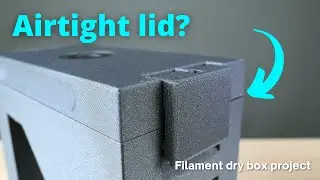 The filament dry box lid is now airtight. Well, as airtight as a 3D printed part can be