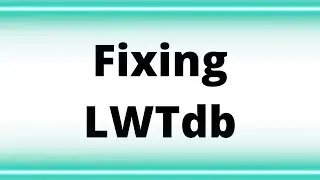 Fixing LWTdb Episode 0013 Monday