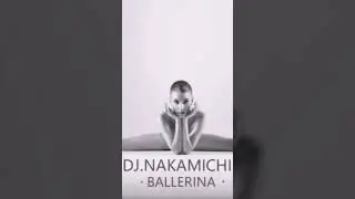 DJ.NAKAMICHI ~BALLERINA~ #music #usa #club #europian #online #house #indian #mix #japan #armenian