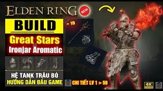 Build Trâu Bò Lv 1-50 – Great Stars + Ironjar Aromatic - HÓA THÉP SOLO MỌI BOSS, KHÔNG CẦN LĂN! 🛡️