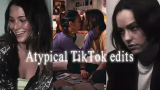 Atypical TikTok edits compilation