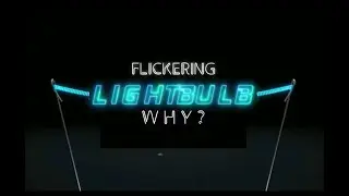 Flickering Light Bulbs - Why so?