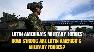 How strong are Latin America&rsquo;s military forces, as they face US threats?