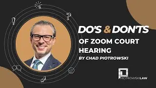 Do&rsquo;s and Don&rsquo;ts of Zoom Court Hearing By Chad Piotrowski