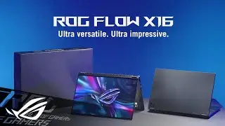 2023 ROG Flow X16 - Official unboxing video | ROG