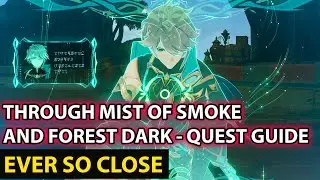Ever So Close Guide - Through Mist Of Smoke And Forest Dark Quest Guide - Genshin Impact