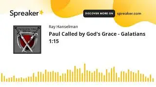 Paul Called by God's Grace - Galatians 1:15 (made with Spreaker)