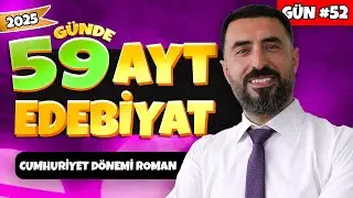 CUMHURİYET DÖNEMİ'NDE ROMAN / 52.Gün 📌 2025 - 59 Günde AYT Edebiyat Kampı + PDF