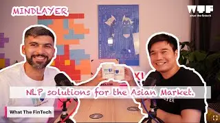 What The FinTech #34 - Kinni Mew - Mindlayer - Building state-of-art NLP solutions in Asia