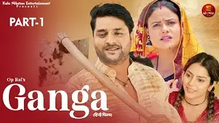 Ganga (Part 1) New Movie 2025 | Aashu Malik | Sonam Tiwari | Deepali Verma | Kala Niketan Films