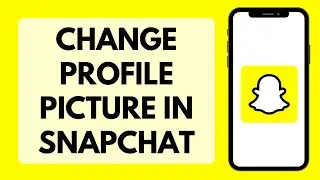 How To Change Snapchat Profile Picture 2026 (Full Tutorial)