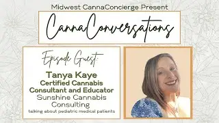 Pediatric MMJ Patients w/ Tanya Kaye
