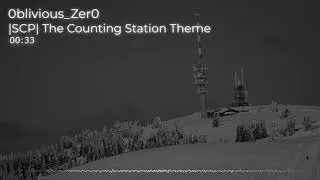 |SCP| The Counting Station theme - 0blivious_Zer0