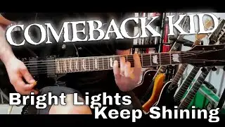 Comeback Kid - Bright Lights Keep Shining (Guitar Cover)