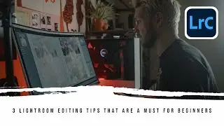 3 Lightroom Editing Tips That Are a MUST for Beginners